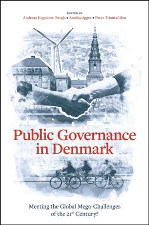 Public Governance in Denmark – Meeting the Global Mega–Challenges of the 21st Century? de Andreas Hagedor Krogh