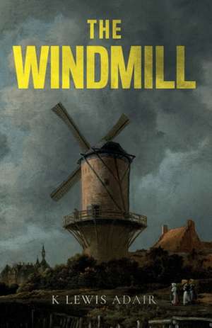 The Windmill de K Lewis Adair