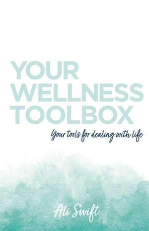 Your Wellness Toolbox de Ali Swift