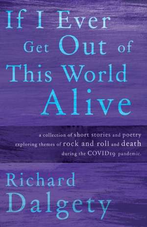 If I Ever Get Out Of This World Alive de Richard Dalgety