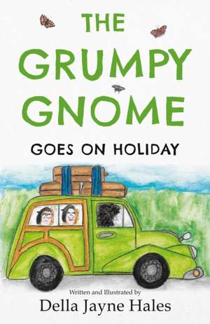 The Grumpy Gnome Goes on Holiday de Della Hales