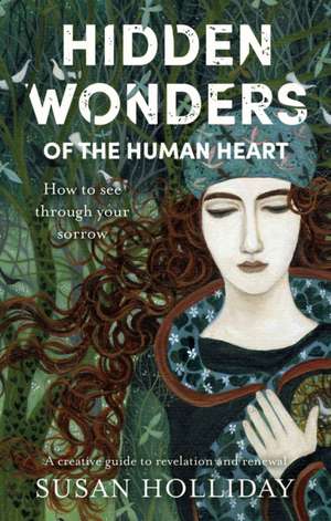 Hidden Wonders of the Human Heart de Susan Holliday