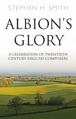 Albion's Glory de Stephen H. Smith