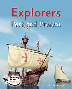 Explorers Past and Present de Jill Atkins