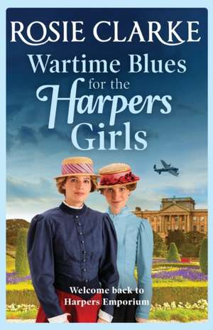 Wartime Blues for the Harpers Girls de Rosie Clarke