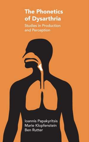 The Phonetics of Dysarthria de Ioannis Papakyritsis