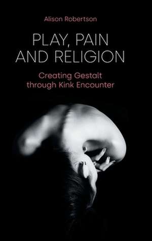 Play, Pain and Religion de Alison Robertson