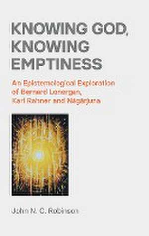 Knowing God, Knowing Emptiness de John N. C. Robinson