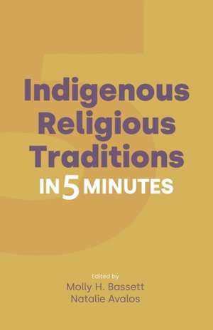 Indigenous Religious Traditions in Five Minutes de Natalie Avalos