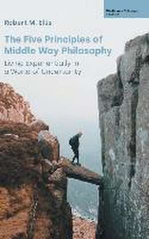 The Five Principles of Middle Way Philosophy de Robert M Ellis