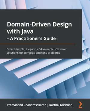 Domain-Driven Design with Java - A Practitioner's Guide de Premanand Chandrasekaran