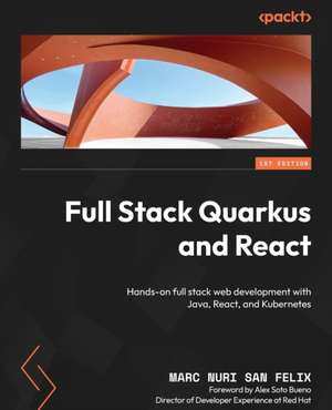 Full Stack Quarkus and React de Marc Nuri San Felix