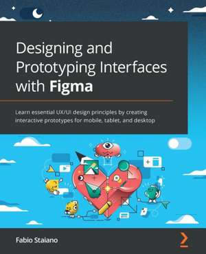 Designing and Prototyping Interfaces with Figma de Fabio Staiano