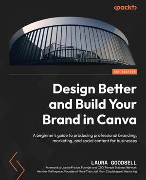 Design Better and Build Your Brand in Canva de Laura Goodsell