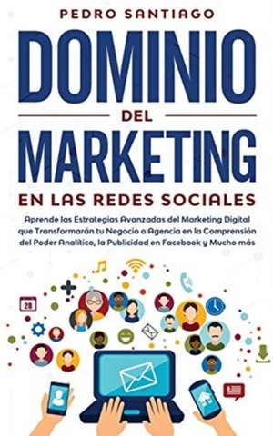 Dominio del Marketing en las Redes Sociales de Pedro Santiago