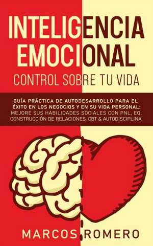 Inteligencia emocional - Control sobre tu vida de Marcos Romero