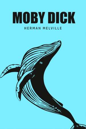 Moby Dick or, The Whale de Herman Melville