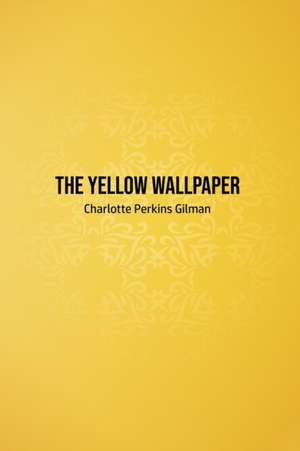 The Yellow Wallpaper de Charlotte Perkins Gilman