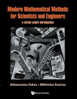 Modern Mathematical Methods For Scientists And Engineers: A Street-smart Introduction de Athanassios Fokas