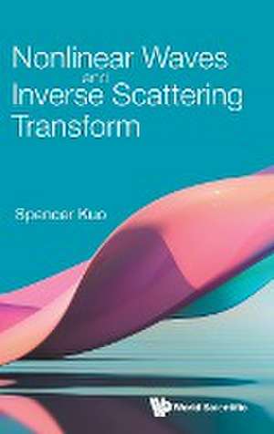 Nonlinear Waves and Inverse Scattering Transform de Spencer Kuo