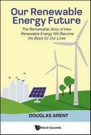 Our Renewable Energy Future de Douglas Arent