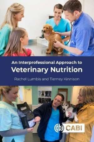 An Interprofessional Approach to Veterinary Nutrition de Rachel Lumbis