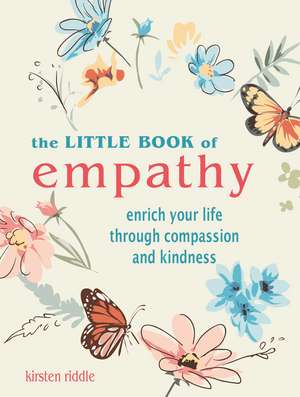 The Little Book of Empathy: Enrich your life through compassion and kindness de Kirsten Riddle