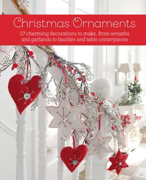 Christmas Ornaments: 27 charming decorations to make, from wreaths and garlands to baubles and table centerpieces de CICO Books