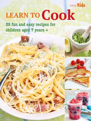 Learn to Cook: 35 fun and easy recipes for children aged 7 years + de CICO Books