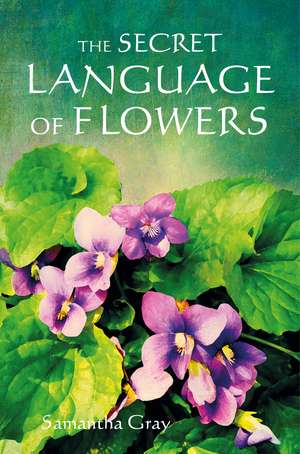 The Secret Language of Flowers de Samantha Gray