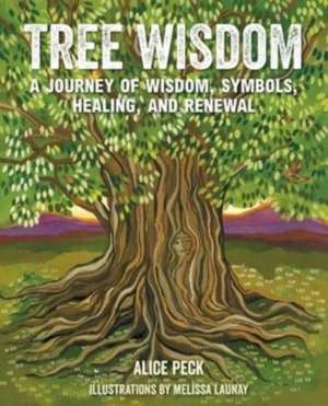 Tree Wisdom: A journey of wisdom, symbols, healing, and renewal de Alice Peck