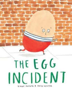 The Egg Incident de Ziggy Hanaor