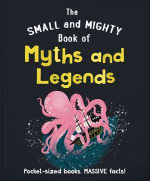 The Small and Mighty Book of Myths and Legends de Orange Hippo!