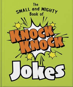 The Small and Mighty Book of Knock Knock Jokes de Orange Hippo!