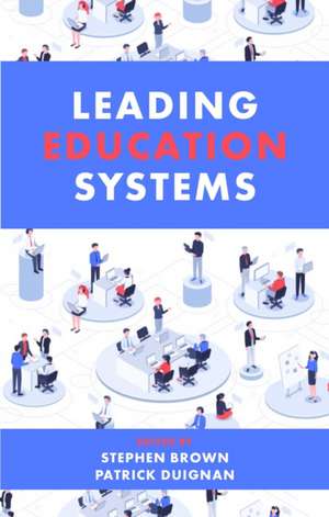 Leading Education Systems de Stephen Brown