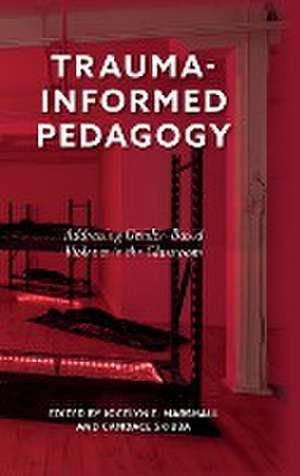 Trauma–Informed Pedagogy – Addressing Gender–Based Violence in the Classroom de Jocelyn E. Marshall