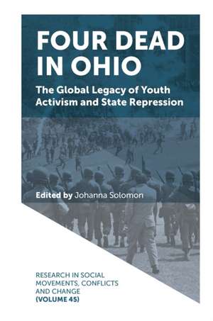 Four Dead in Ohio – The Global Legacy of Youth Activism and State Repression de Johanna Solomon