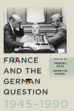 France and the German Question, 1945-1990 de Frédéric Bozo