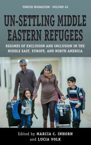 Un-Settling Middle Eastern Refugees de Marcia C. Inhorn