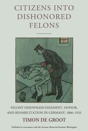 Citizens into Dishonored Felons de Timon de Groot