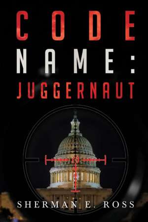 E Ross, S: Code Name: Juggernaut