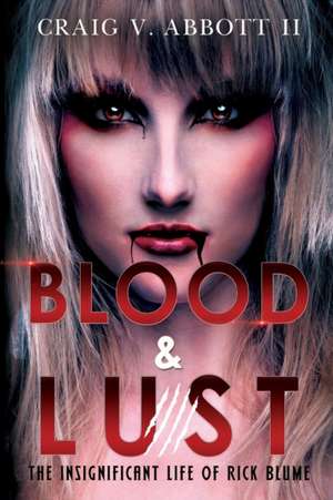 Blood & Lust de Craig V. Abbott II