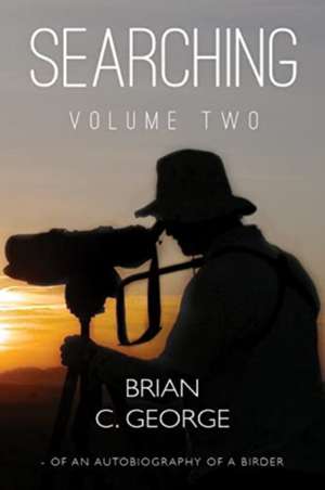 Searching - Volume Two de Brian C. George