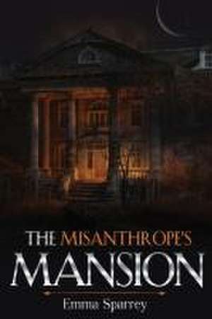 The Misanthrope's Mansion de Emma Sparrey