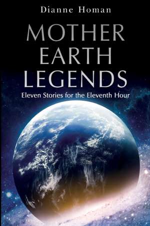 Mother Earth Legends de Dianne Homan