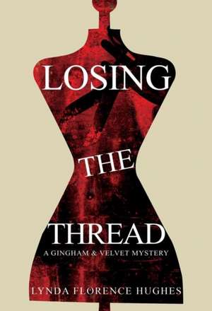 Losing the Thread de Lynda Florence Hughes