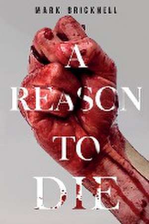 A Reason to Die de Mark Bricknell