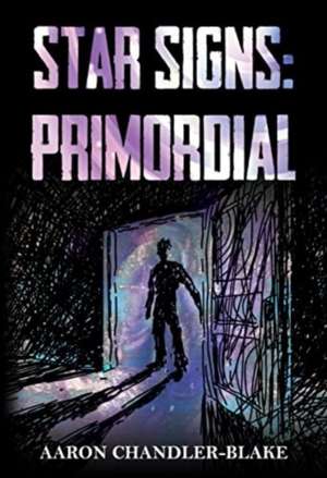 Star Signs: Primordial de Aaron Chandler-Blake