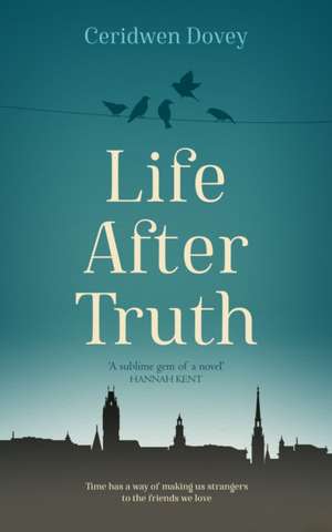 Life After Truth de Ceridwen Dovey