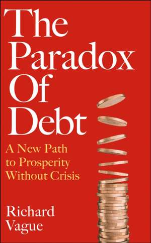 The Paradox of Debt de Richard Vague